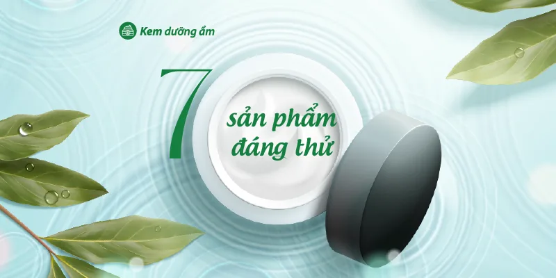 Kem dưỡng ẩm cho da khô: 7 sản phẩm đáng thử trong năm 2024